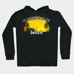 I'd Rather Be at The Beach Hoodie